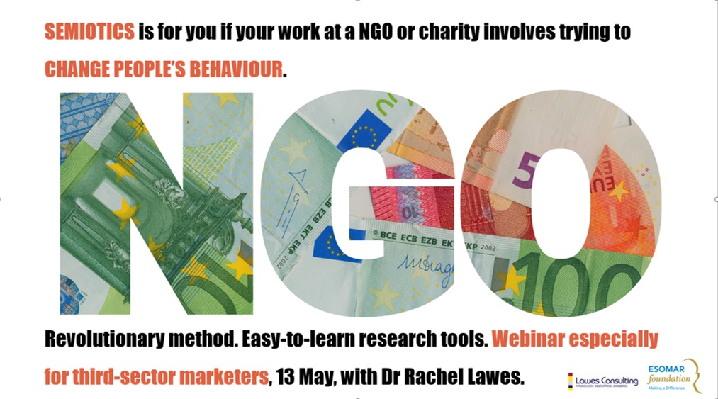 Free semiotics for NGO, Charity and Non-profit marketers. Hosted by ESOMAR Foundation. 13 May.